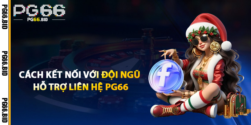 Liên Hệ PG66 – Mọi Vấn Đề Của Bạn Là Ưu Tiên Của Chúng Tôi 1 Cách Kết Nối Với Đội Ngũ Hỗ Trợ Liên Hệ PG66