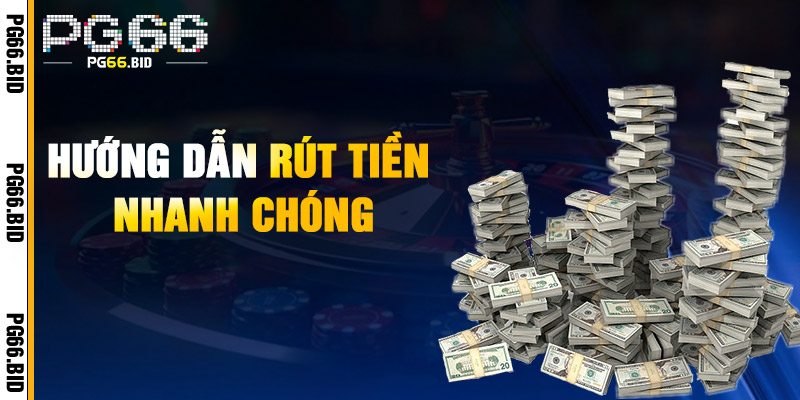 Rút Tiền PG66 – Hướng Dẫn Chi Tiết Tiền Về Ví Trong 30 Giây 1 Hướng Dẫn Rút Tiền Nhanh Chóng
